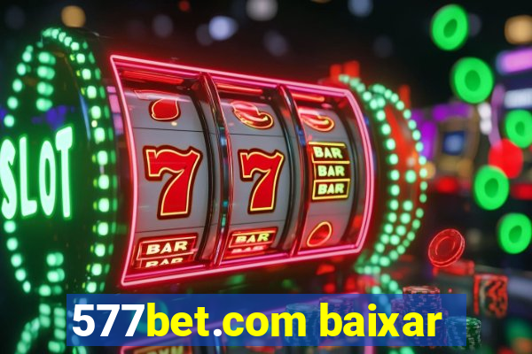 577bet.com baixar